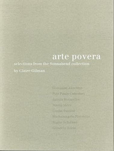 Arte Povera: Selections from the Sonnabend Collection (9781884919114) by Gilman, Claire