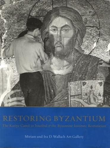 Beispielbild fr Restoring Byzantium The Kariye Camii in Istanbul and the Byzantine Institute Restoration zum Verkauf von COLLINS BOOKS