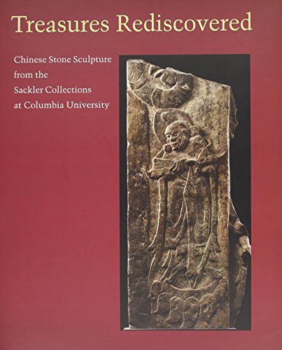 Beispielbild fr Treasures Rediscovered: Chinese Stone Sculpture from the Sackler Collections at Columbia University zum Verkauf von GF Books, Inc.