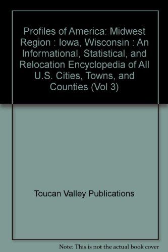 Beispielbild fr Profiles of America: Midwest Region : Iowa, Wisconsin : An Informational, Statistical, and Relocation Encyclopedia of All U.S. Cities, Towns, and Counties (Vol 3) zum Verkauf von POQUETTE'S BOOKS