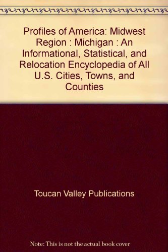 Beispielbild fr Profiles of America: Midwest Region : Michigan : An Informational, Statistical, and Relocation Encyclopedia of All U.S. Cities, Towns, and Counties zum Verkauf von POQUETTE'S BOOKS