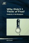 Stock image for Why Didn't I Think of That?: Creativity in the Workplace for sale by ThriftBooks-Atlanta