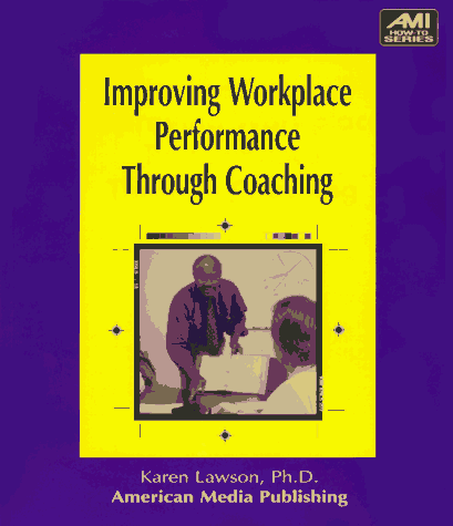 Imagen de archivo de Improving Workplace Performance Through Coaching (Ami How-To Series) a la venta por Wonder Book