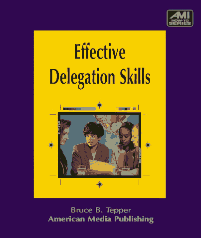 Beispielbild fr Effective Delegation Skills (Ami How to) zum Verkauf von Wonder Book