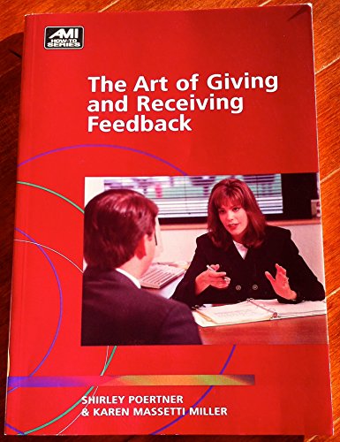 Beispielbild fr The Art of Giving and Receiving Feedback (Ami How-To Series) zum Verkauf von Wonder Book