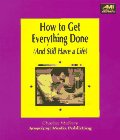 Beispielbild fr How to Get Everything Done: (And Still Have a Life) (Time & Stress Management S.) zum Verkauf von WorldofBooks