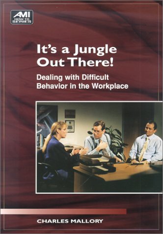 Beispielbild fr It's a Jungle Out There: Dealing With Difficult Behavior in the Workplace (How-To Book Series) zum Verkauf von Wonder Book