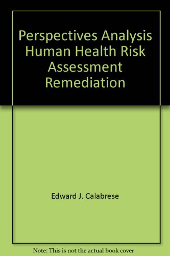 Stock image for Perspectives Analysis Human Health Risk Assessment Remediation (Hydrocarbon Contaminated Soils Volume IV) (Perspectives Analysis Human Health Risk Assessment Remediati) for sale by Midtown Scholar Bookstore