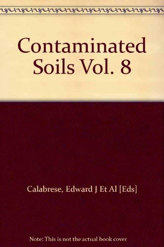 Stock image for Contaminated Soils, Volume 8: Chemical Oxidation, Heavy Metals, MTBE, Radionuclides, RBCA, Remediation, Risk Assessment, Site Assessment for sale by Alien Bindings