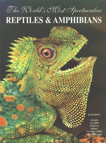 The World's Most Spectacular Reptiles and Amphibians (9781884942068) by Love, Bill