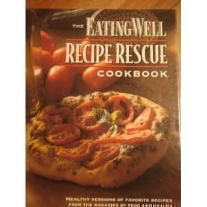 Beispielbild fr The Eating Well Recipe Rescue Cookbook zum Verkauf von WorldofBooks