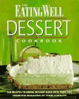 Imagen de archivo de The Eating Well Dessert Cookbook: 150 Recipes to Bring Dessert Back into Your Life a la venta por SecondSale