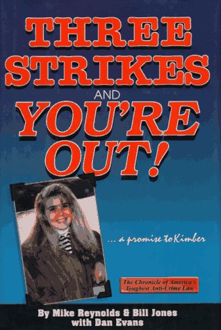 Imagen de archivo de Three Strikes and You're Out!. A Promise to Kimber : The Chronicle of America's Toughest Anti-Crime Law a la venta por "Pursuit of Happiness" Books