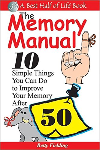 Stock image for Memory Manual 10 Simple Things You Can Do to Improve Your Memory After 50 Best Half of Life for sale by PBShop.store US