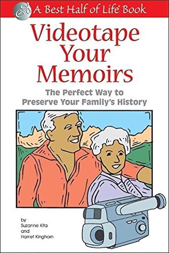 Stock image for Videotape Your Memoirs: The Perfect Way to Preserve Your Family's History (Best Half of Life) for sale by HPB-Ruby