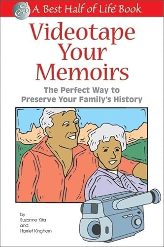 Stock image for Videotape Your Memoirs: The Perfect Way to Preserve Your Family's History (Best Half of Life) for sale by HPB-Ruby