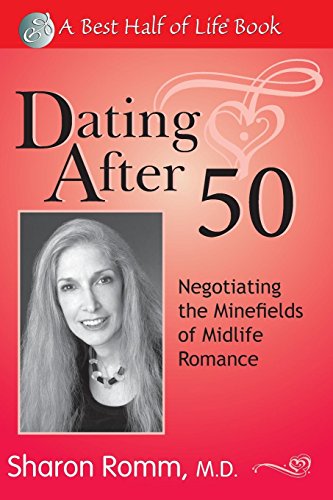 Beispielbild fr Dating After 50: Negotiating the Minefields of Mid-Life Romance (Best Half of Life Se) zum Verkauf von Wonder Book