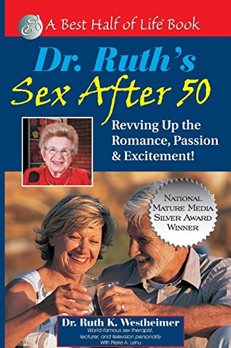 Dr. Ruth's Sex After 50: Revving Up the Romance, Passion & Excitement! (Best Half of Life Book) - Ruth K. Westheimer