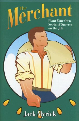 Stock image for The Merchant: Planting Your Own Seeds of Success on the Job for sale by ThriftBooks-Atlanta