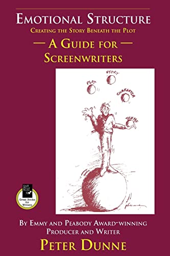 Emotional Structure: Creating the Story Beneath the Plot: A Guide for Screenwriters (9781884956539) by Dunne, Pete