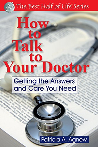 Stock image for How to Talk to Your Doctor Getting the Answers Care You Need Getting the Answers and Care You Need Best Half of Life for sale by PBShop.store US