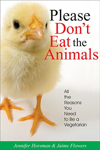 Stock image for Please Don't Eat the Animals: All the Reasons You Need to Be a Vegetarian for sale by THE SAINT BOOKSTORE