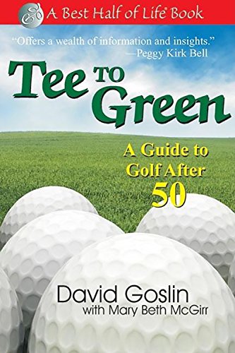 Imagen de archivo de Tee to Green : A Guide to Golf After 50 a la venta por Better World Books