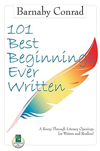 Beispielbild fr 101 Best Beginnings Ever Written : A Romp Through Literary Openings for Writers and Readers zum Verkauf von Better World Books