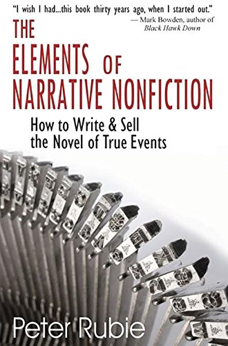 Beispielbild fr The Elements of Narrative Nonfiction : How to Write and Sell the Novel of True Events zum Verkauf von Better World Books