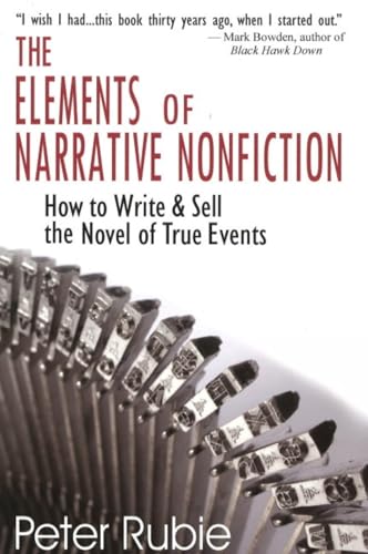 Stock image for The Elements of Narrative Nonfiction: How to Write & Sell the Novel of True Events for sale by BooksRun