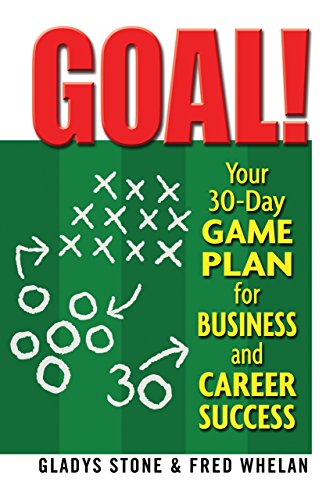 Goal!: Your 30-Day Game Plan for Business and Career Success (9781884956959) by Stone, Gladys; Whelan, Fred