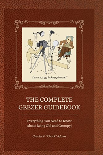 Beispielbild fr The Complete Geezer Guidebook: Everything You Need to Know about Being Old and Grumpy! zum Verkauf von BooksRun