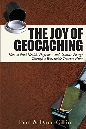 Beispielbild fr The Joy of Geocaching: How to Find Health, Happiness and Creative Energy Through a Worldwide Treasure Hunt zum Verkauf von SecondSale