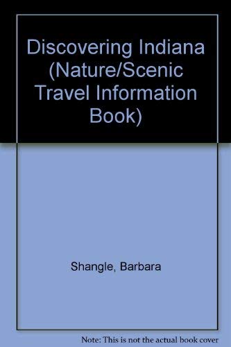 Discovering Indiana (Nature/Scenic Travel Information Book) (9781884958755) by Shangle, Barbara; Shangle, Robert D.