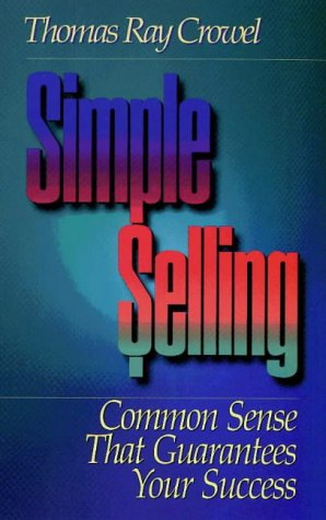 Stock image for Simple Selling: Common Sense That Guarantees Your Success for sale by Ergodebooks