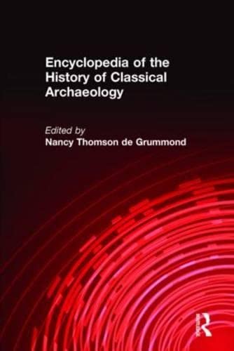 Stock image for An Encyclopedia of the History of Classical Archaeology (Two Volume Set) Volume 1 A-K and Volume 2 L-Z for sale by Manchester By The Book