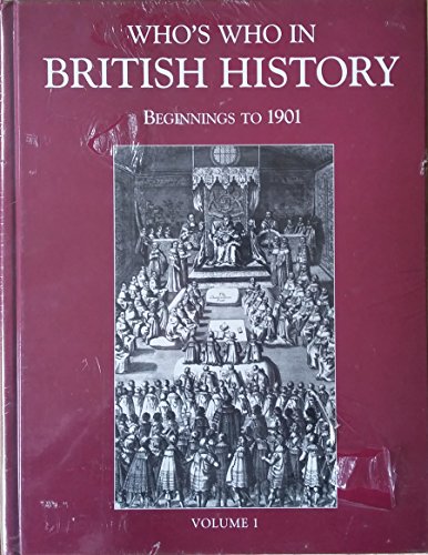 Stock image for Who's Who in British History: Beginnings to 1901 for sale by WeBuyBooks