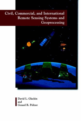 9781884989070: Civil, Commercial and International Remote Sensing Systems and Geoprocessing: 1980-2007