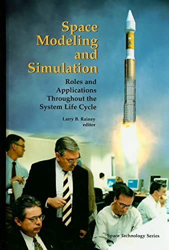 Stock image for Space Modeling and Simulation: Roles and Applications Throughout the System Life Cycle for sale by ThriftBooks-Atlanta