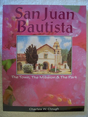 Beispielbild fr San Juan Bautista: The Town, the Mission & the Park zum Verkauf von SecondSale