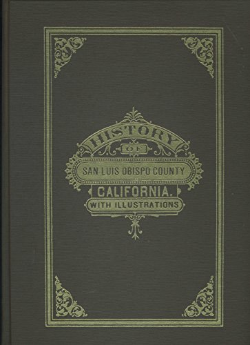Beispielbild fr History of San Luis Obispo County California, with Illustrations and Biographical Sketches of Its Prominent Men and Pioneers, Completely Indexed with Introduction by Louisiana Clayton Dart zum Verkauf von COLLINS BOOKS