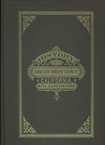 Stock image for History of San Luis Obispo County California, with Illustrations and Biographical Sketches of Its Prominent Men and Pioneers, Completely Indexed with Introduction by Louisiana Clayton Dart for sale by COLLINS BOOKS