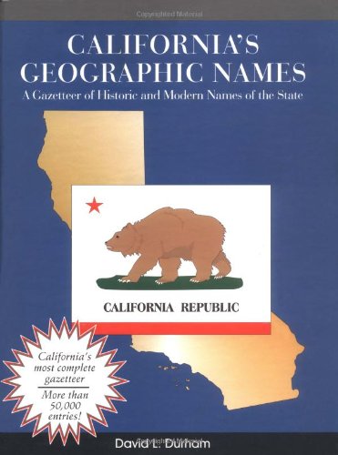 9781884995149: California's Geographic Names: A Gazetteer of Historic and Modern Names of the State