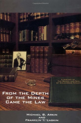 Beispielbild fr From the Depth of the Mines Came the Law: A History of the Bench & Bar of Calaveras County zum Verkauf von HPB-Ruby