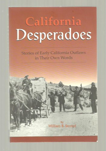 Stock image for California Desperadoes: Stories of Early Outlaws in Their Own Words for sale by Wonder Book
