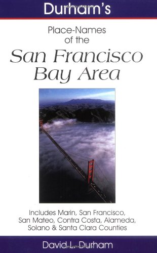 Stock image for San Francisco Bay Area: Includes Marin, San Francisco, San Mateo, Contra Costa, Alameda, Solano & Santa Clara Counties (Durham's California Place Names) for sale by Books From California