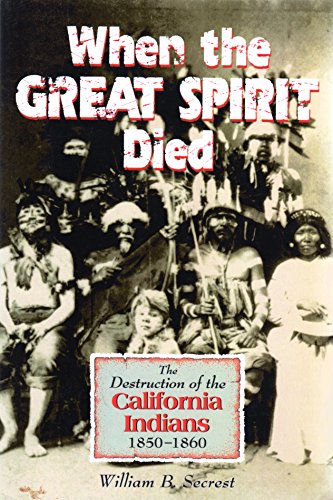 Imagen de archivo de When the Great Spirit Died: The Destruction of the California Indians 1850-1860 a la venta por SecondSale