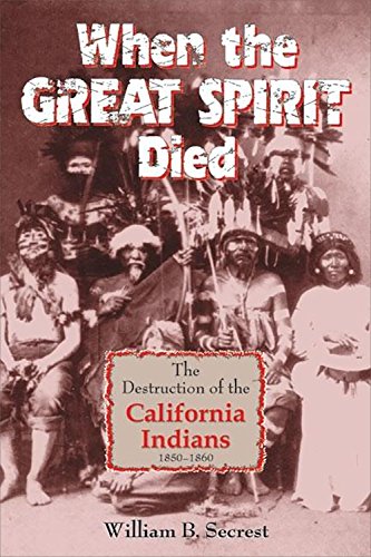 Stock image for When the Great Spirit Died: The Destruction of the California Indians 1850-1860 for sale by SecondSale