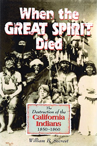 9781884995408: When the Great Spirit Died: The Destruction of the California Indians 1850-1860