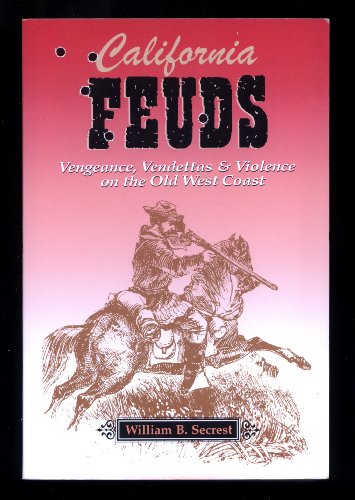 9781884995422: California Feuds: Vengence, Vendettas & Violence on the Old West Coast